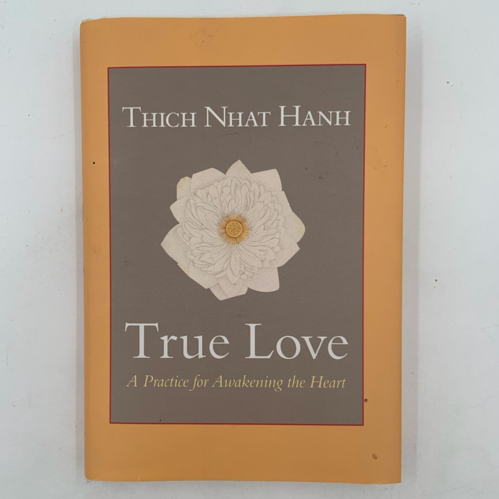 GUC True Love: A Practice For Awakening the Heart - Book by Thich Nhat Hanh